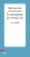 Ebook Un giornalismo per uomini vivi di M. Laura Conte edito da Edizioni Messaggero Padova