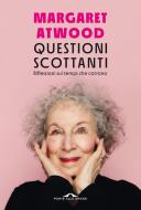 Ebook Questioni scottanti di Margaret Atwood edito da Ponte alle Grazie