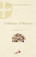Ebook Celebrare il Mistero di Di Benedetto Marco edito da Edizioni San Paolo