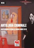 Ebook Antologia criminale 2018 di autori vari edito da Argot Edizioni