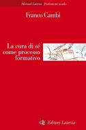 Ebook La cura di sé come processo formativo di Franco Cambi edito da Editori Laterza