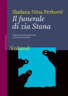 Ebook Il funerale di zia Stana di Perkovi? Sla?ana Nina edito da Voland