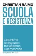 Ebook Scuola e Resistenza di Christian Raimo edito da Altreconomia