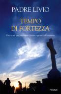 Ebook Tempo di fortezza di Fanzaga Livio edito da Piemme