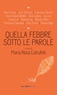 Ebook Quella febbre sotto le parole di Cutrufelli Maria Rosa edito da iacobellieditore