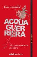 Ebook Acqua guerriera di Cozzarini Elisa edito da Ediciclo