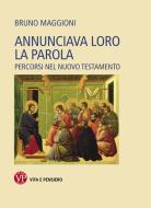 Ebook Annunciava loro la parola di Maggioni Bruno edito da Vita e Pensiero