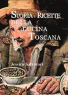 Ebook Storia e ricette della cucina toscana di Jessica Salvadori edito da Edizioni Clandestine