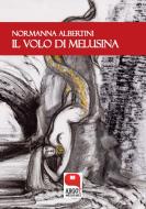 Ebook Il volo di Melusina di Normanna Albertini edito da Argot Edizioni