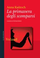 Ebook La primavera degli scomparsi di Anna Ka?toch edito da Voland