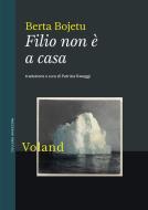 Ebook Filio non è a casa di Bojetu Berta edito da Voland