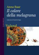 Ebook Il colore della melagrana di Baar Anna edito da Voland