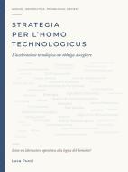 Ebook Strategia per l’Homo Technologicus di Luca Pucci edito da Youcanprint