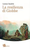 Ebook La resilienza di Giobbe di Luciano Sandrin edito da Editoriale Romani