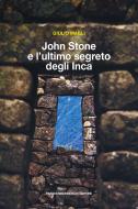 Ebook John Stone e l'ultimo segreto degli Inca di Magli Giulio edito da Francesco Brioschi Editore