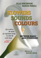 Ebook Flowers, sounds, colours di Solas Boncompagni, Maurizio Monzali edito da I Libri del casato