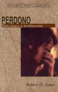 Ebook Perdono di D. Jones Robert edito da Alfa & Omega