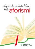 Ebook Il piccolo grande libro degli aforismi di AA.VV. edito da Demetra