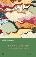 Ebook La via del bosco di Litt Woon Long edito da Iperborea