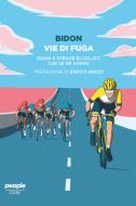 Ebook Vie di fuga di Bidon. Ciclismo allo stato liquido edito da People