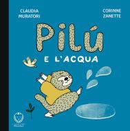 Ebook Pilù e l’acqua di Claudia Muratori edito da Il Leone Verde Edizioni