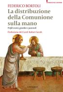 Ebook La distribuzione della comunione sulla mano di Federico Bortoli edito da Edizioni Cantagalli