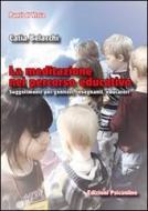 Ebook La meditazione nel percorso educativo. Suggerimenti per genitori, insegnanti, educatori di Belacchi Catia edito da Edizioni Psiconline
