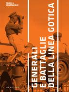 Ebook Generali e battaglie della Linea Gotica di Andrea Santangelo edito da Bookstones Edizioni Soc. Coop. a r.l.