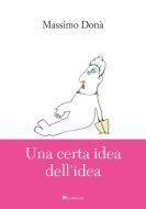 Ebook Una certa idea dell'idea di Massimo Donà edito da Inschibboleth Edizioni