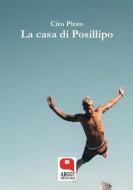 Ebook La casa di Posillipo di Ciro Pinto edito da Argot Edizioni