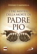Ebook I tre misteri della morte di Padre Pio di Campanella Stefano edito da San Paolo Edizioni