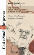 Ebook Lino Frasson: l'uomo che ha cambiato il mondo delle saldatrici di AA. VV. edito da Franco Angeli Edizioni