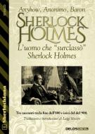 Ebook L’uomo che “surclassò” Sherlock Holmes di Autori vari edito da Delos Digital