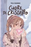 Ebook Cuore di cristallo di Ranno Tea edito da Piemme