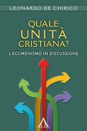 Ebook Quale unità cristiana? di Leonardo De Chirico edito da Alfa & Omega