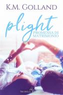 Ebook Plight: Promessa di matrimonio di K.M. Golland edito da Triskell Edizioni