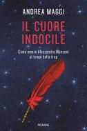 Ebook Il cuore indocile di Maggi Andrea edito da Piemme