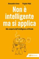 Ebook Non è intelligente ma si applica di Alessandro Aresu, Virginia Volpi edito da Feltrinelli Editore