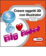 Ebook Creare oggetti 3D con Illustrator di Davide Vasta edito da Davide Vasta
