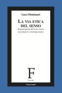 Ebook La via etica del senso di Luca Montanari edito da Franco Angeli Edizioni