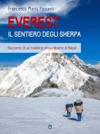 Ebook Everest. Il sentiero degli sherpa. Racconto di un trekking straordinario in Nepal di Francesco Mario Passaro edito da goWare