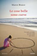 Ebook Le cose belle sono curve di Braico Marco edito da Piemme