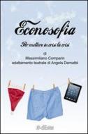 Ebook Econosofia. Per mettere in crisi la crisi di Massimiliano Comparin edito da Edizioni dEste