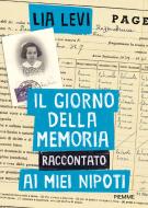 Ebook Il Giorno della Memoria raccontato ai miei nipoti di Levi Lia edito da Piemme