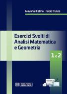Ebook Esercizi svolti di Analisi Matematica e Geometria 1 e 2 di Fabio Punzo, Giovanni Catino edito da Società Editrice Esculapio