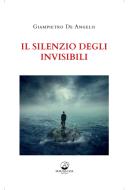 Ebook Il Silenzio degli Invisibili di Giampietro De Angelis edito da Mauna Loa edizioni