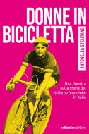 Ebook Donne in bicicletta di Stelitano Antonella edito da Ediciclo