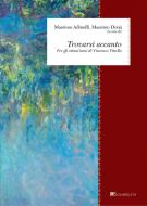 Ebook Trovarsi accanto di Massimo Adinolfi, Andrea Bellantone, Silvia Benso, Gérard Bensussan, Massimo Cacciari, Giuseppe Cantillo, Gennaro Carillo, Biagio de Giovanni, Jean-François Courtine, Donatella Di Cesare, Giannino Di Tommaso, Massimo Donà, Felix Duque, Roberto Esposito, Adriano Fabris, Franco Ferrari, Ernesto Forcellino, Bruno Forte, Romano Gasparotti, Giulio Giorello, Giulio Goria, Enrica Lisciani-Petrini, Eugenio Mazzarella, Edoardo Mirri, Giuseppe Moro, Giacomo Petrarca, Gaetano Rametta, Enrico Redaelli, Valerio Rocco Lozano, Rocco Ronchi, Emanuele Severino, Carlo Sini, Andrea Tagliapietra, Luigi Vero Tarca, Fulvio Tessitore, Francesco Tomatis, Aldo Trione, Francesco Valagussa, Carlo Invernizzi edito da Inschibboleth Edizioni