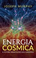 Ebook Energia Cosmica (Tradotto) di Joseph Murphy edito da Stargatebook