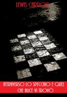 Ebook Attraverso lo specchio e quel che Alice vi trovò di Lewis Carroll edito da Bauer Books
